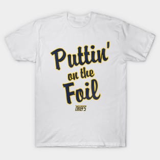 PUTTIN' ON THE FOIL T-Shirt